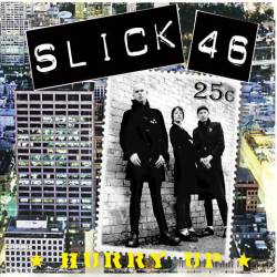 Slick 46 : Hurry Up